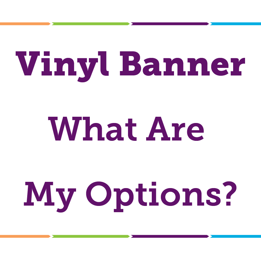 Vinyl Banner – What Are My Options?