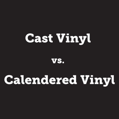 Cast Vinyl vs. Calendered Vinyl – What you Need to Know